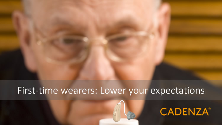 First time hearing aid wearer: Please lower your expectations
